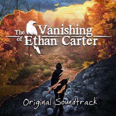  The Vanishing of Ethan Carter: A Stunning Exploration of Mystery and the Supernatural!